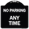 Signmission No Parking at Anytime Heavy-Gauge Aluminum Architectural Sign, 18" x 18", BW-1818-23763 A-DES-BW-1818-23763 - alternate 1